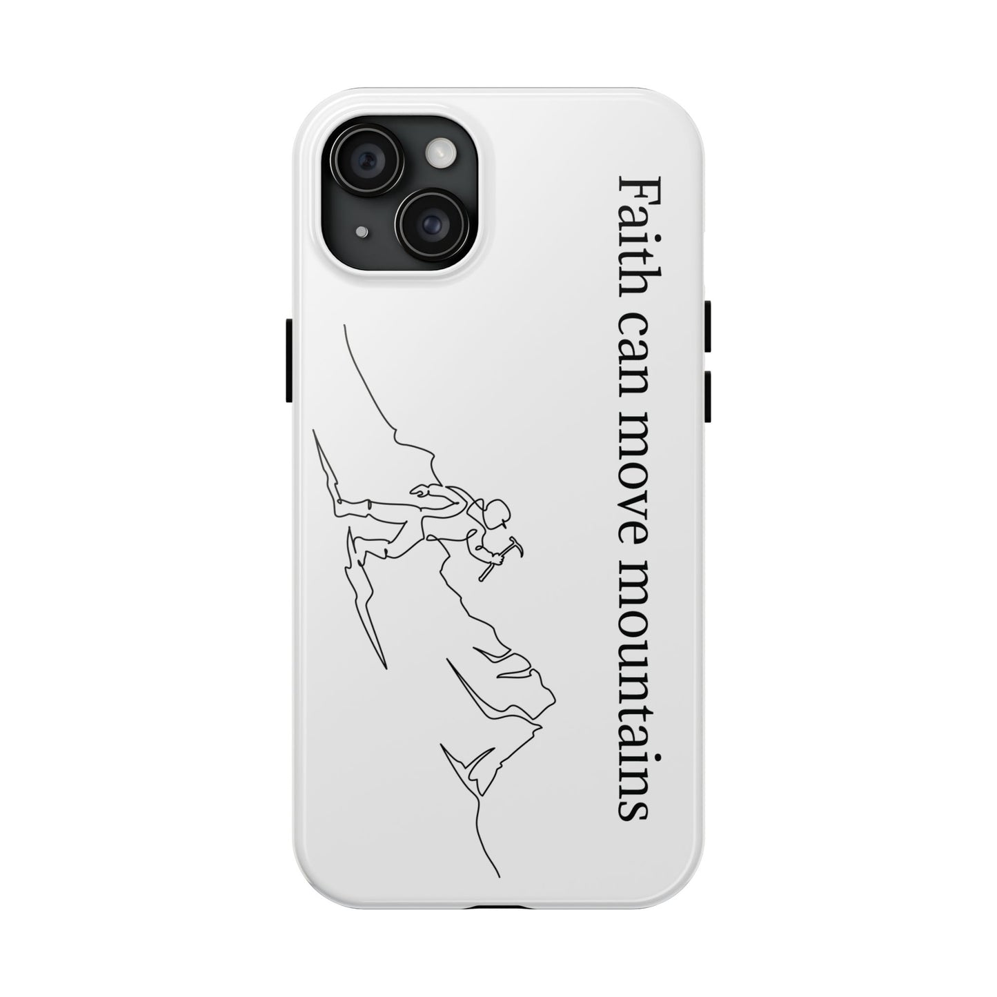 Tough Phone Cases - Faith Can Move Mountains