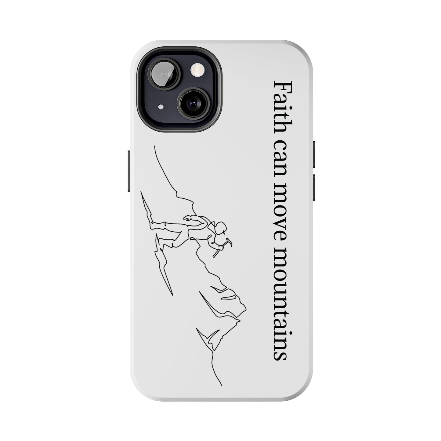 Tough Phone Cases - Faith Can Move Mountains