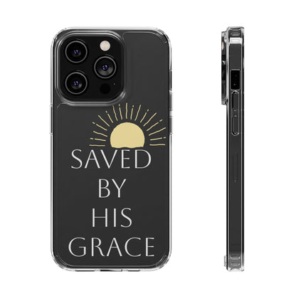 Inspirational Clear Phone Case - Saved By His Grace