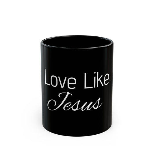 Inspirational Love Like Jesus Mug - 11oz & 15oz Black Coffee Cup