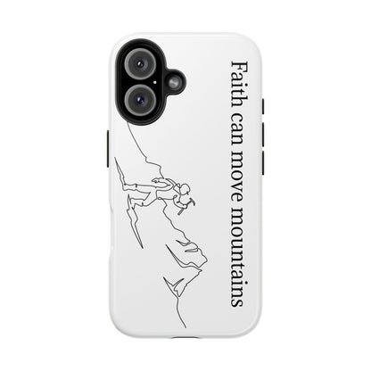 Tough Phone Cases - Faith Can Move Mountains