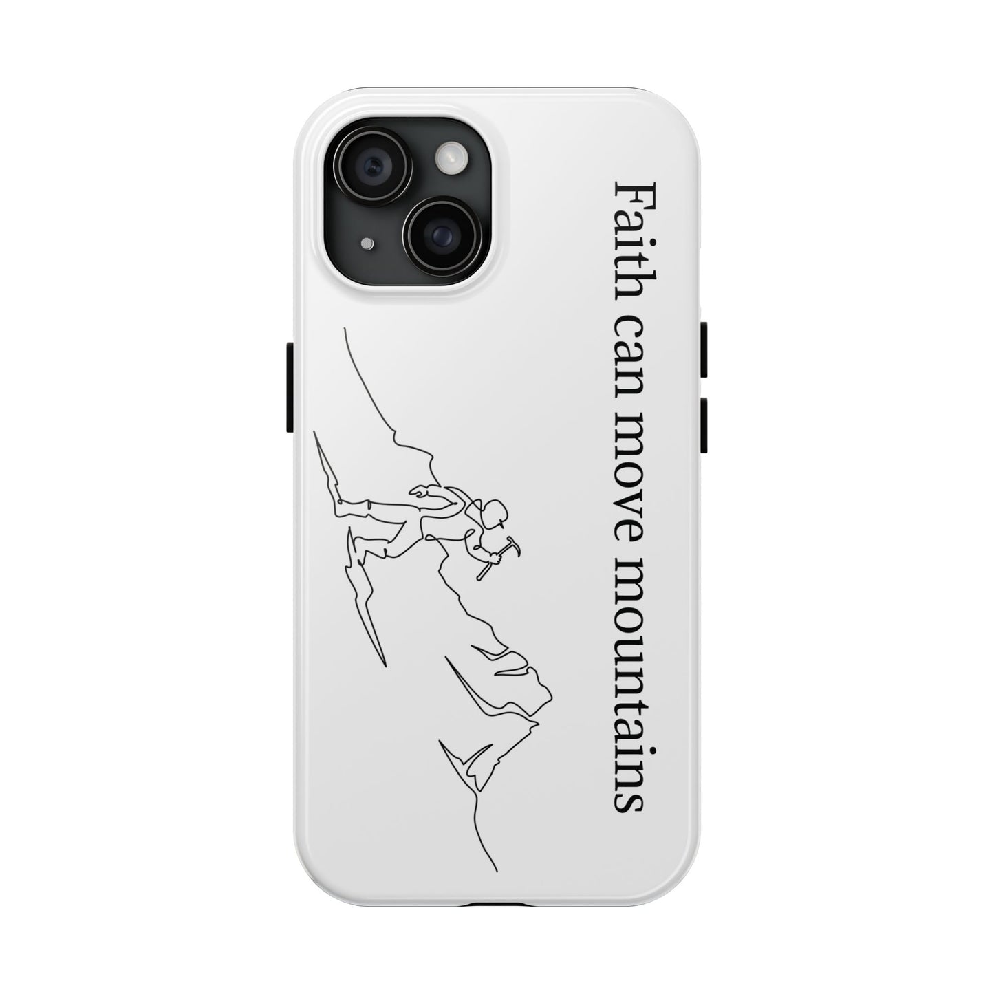 Tough Phone Cases - Faith Can Move Mountains