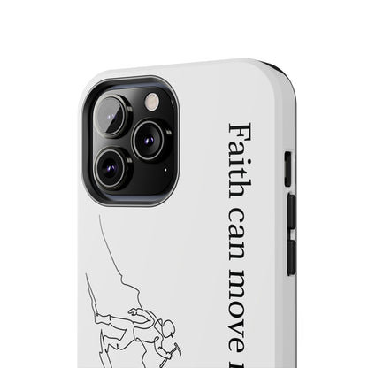 Tough Phone Cases - Faith Can Move Mountains