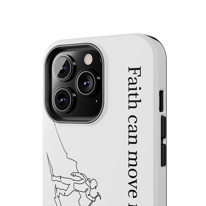 Tough Phone Cases - Faith Can Move Mountains