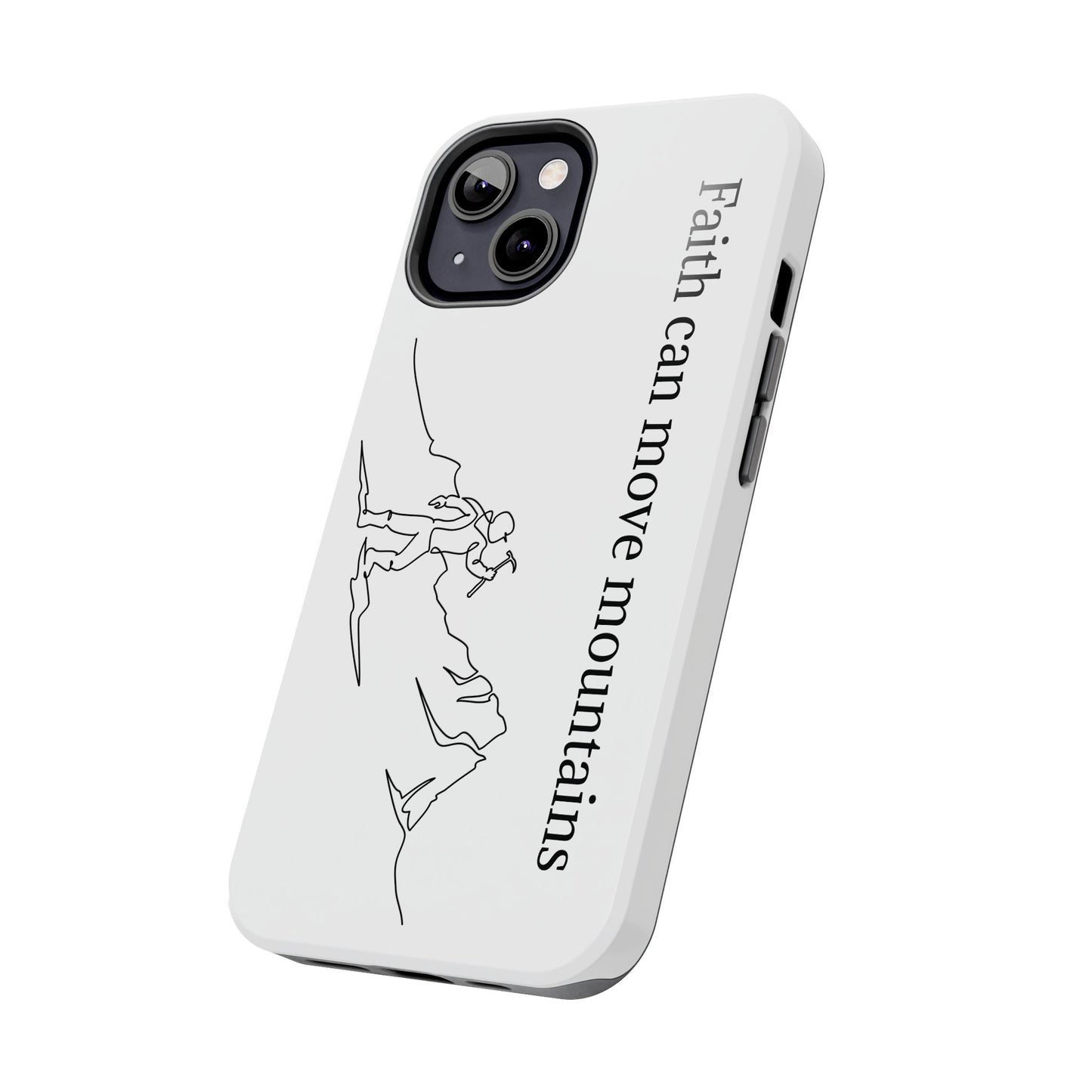 Tough Phone Cases - Faith Can Move Mountains