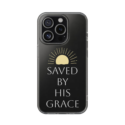 Inspirational Clear Phone Case - Saved By His Grace