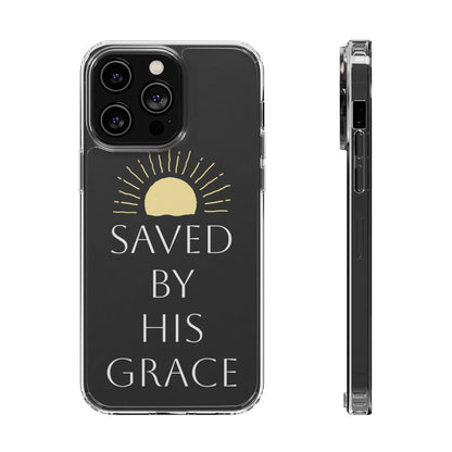 Inspirational Clear Phone Case - Saved By His Grace