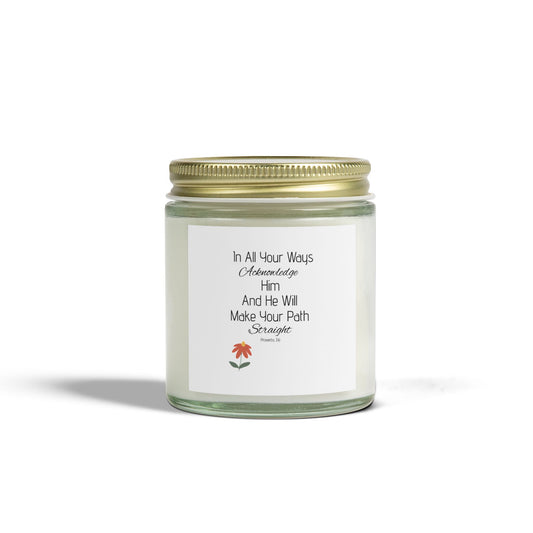 Inspirational Scented Candle - Coconut Apricot Wax (4oz, 9oz) - "In All Your Ways, Acknowledge Him"