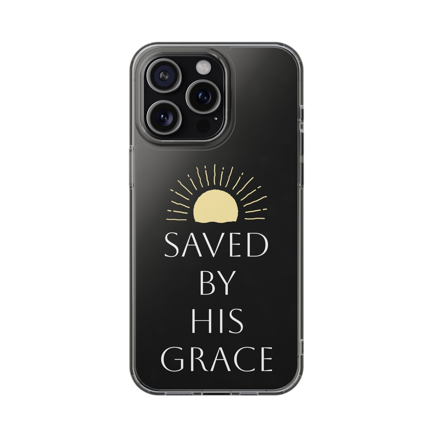 Inspirational Clear Phone Case - Saved By His Grace