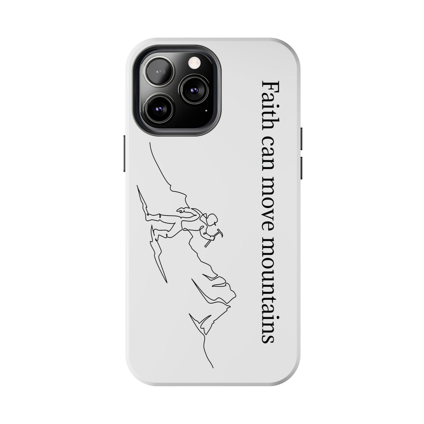 Tough Phone Cases - Faith Can Move Mountains