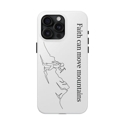 Tough Phone Cases - Faith Can Move Mountains